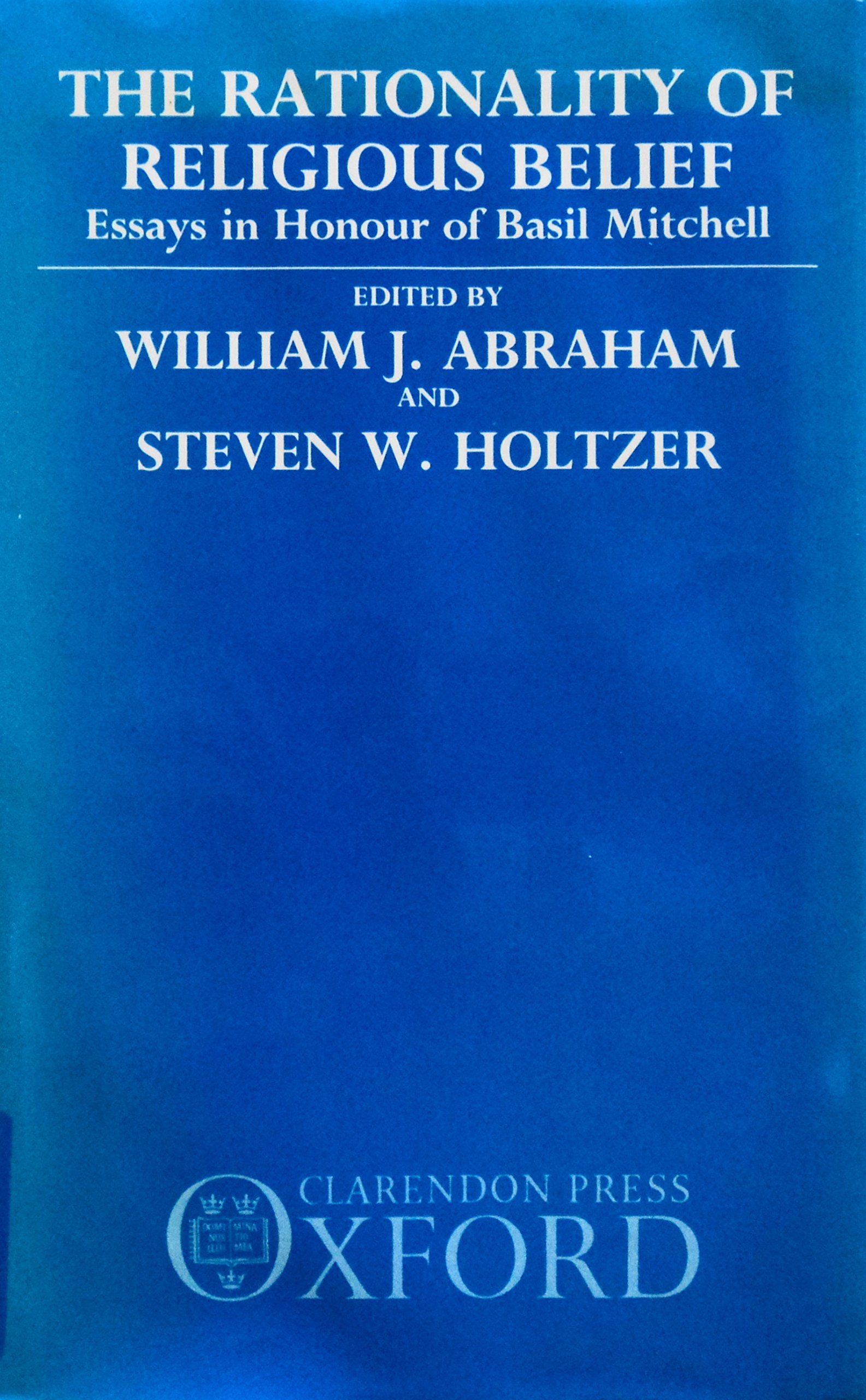 The Rationality of Religious Belief: Essays in Honour of Basil Mitchell ...