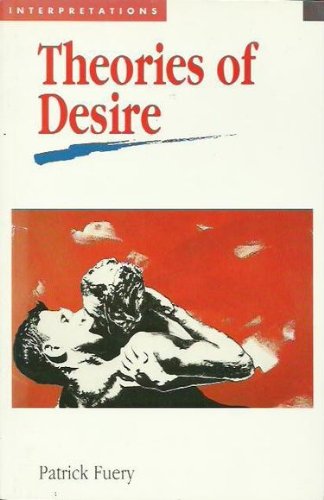 Theories of Desire (Interpretations) by Patrick Fuery Goodreads
