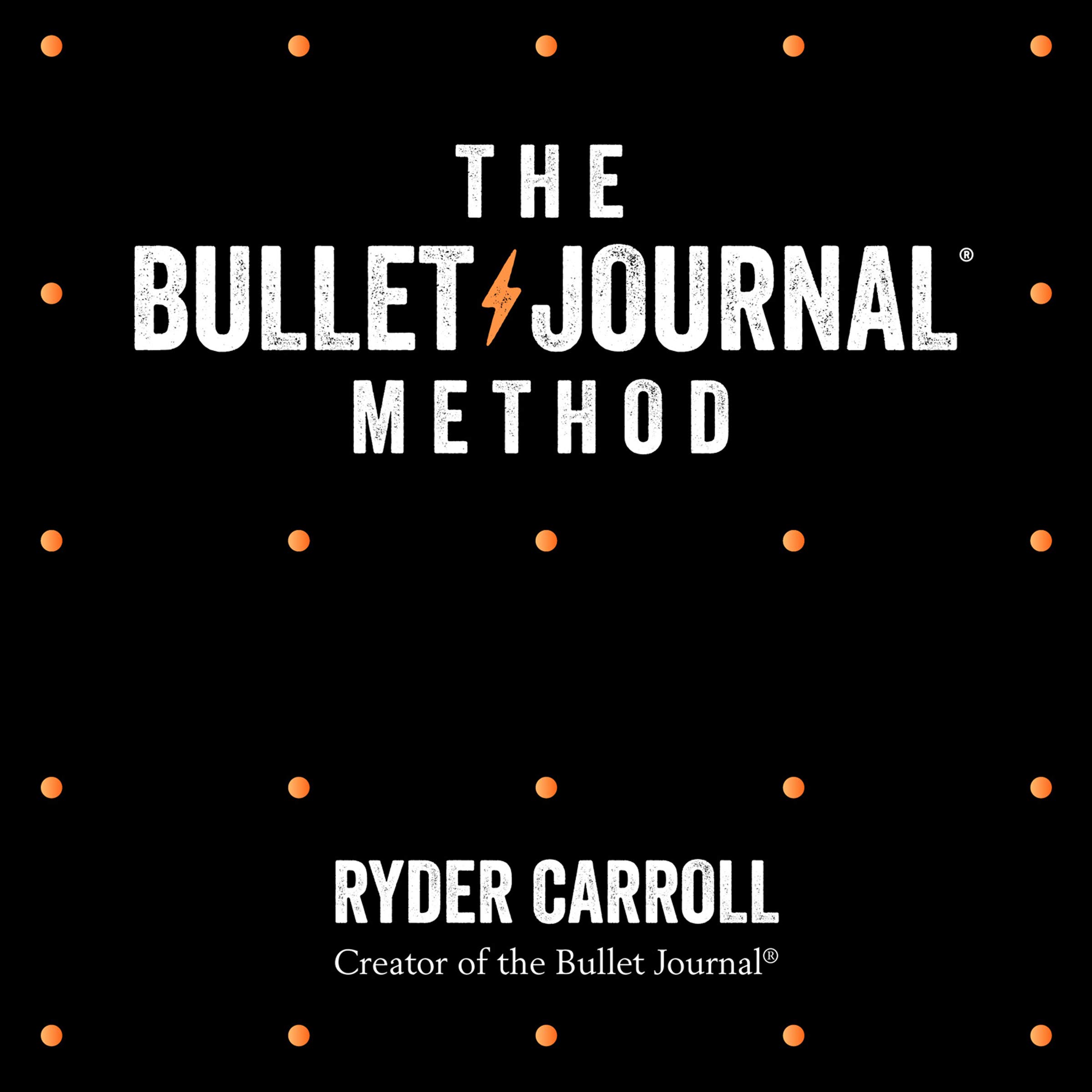 The Bullet Journal Method Track Your Past, Order Your Present, Plan