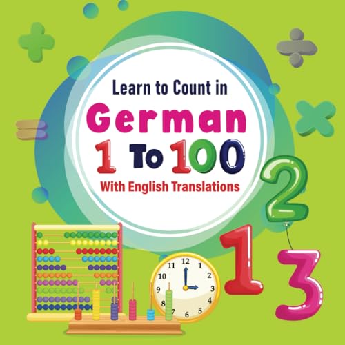 Learn to Count in German 1 to 100 With English Translations A Simple and Illustrated Bilingual