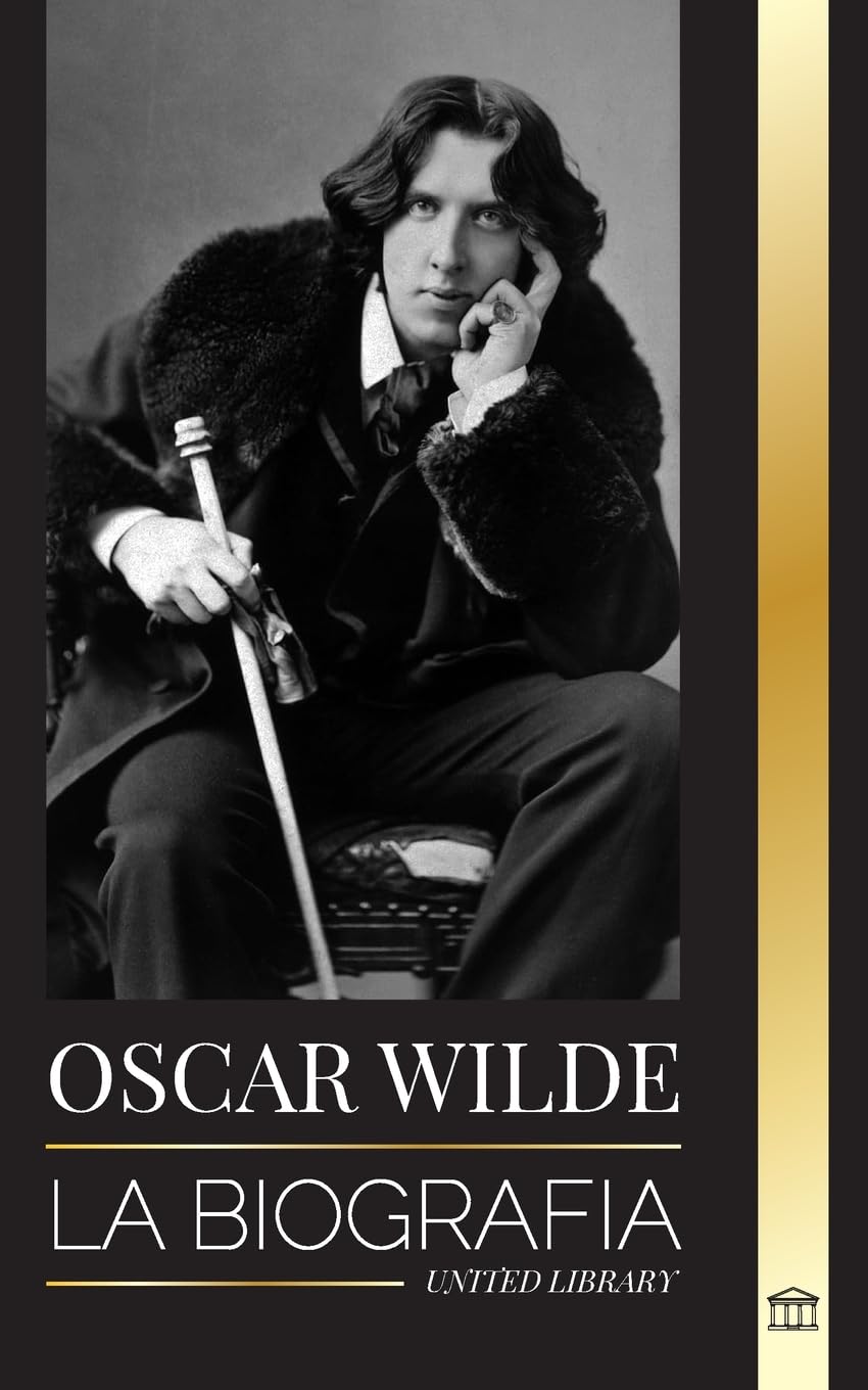 Oscar Wilde La biografía de un poeta irlandés y la obra de su vida