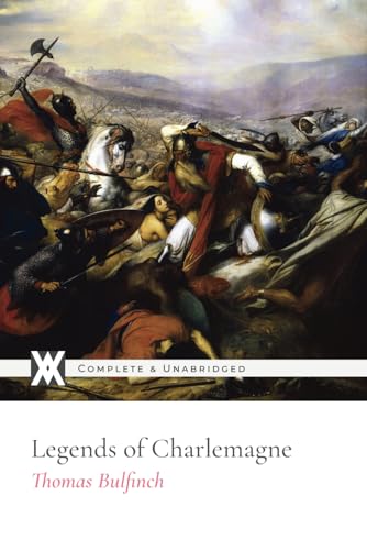 Legends of Charlemagne: With 31 Original Illustrations by Thomas