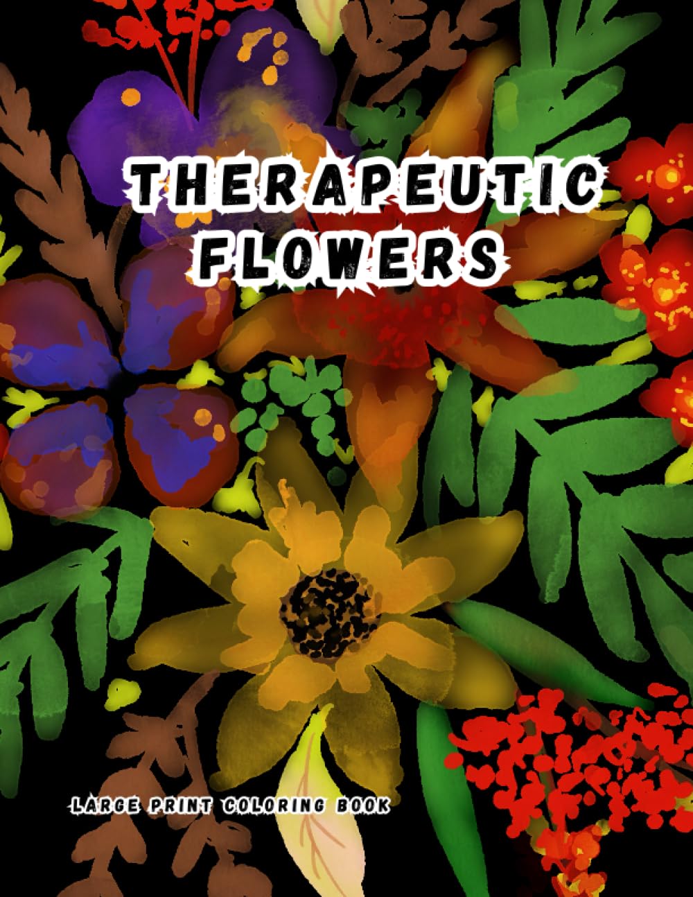 Therapeutic Flowers Large Print Coloring Book Garden Roses Coloring