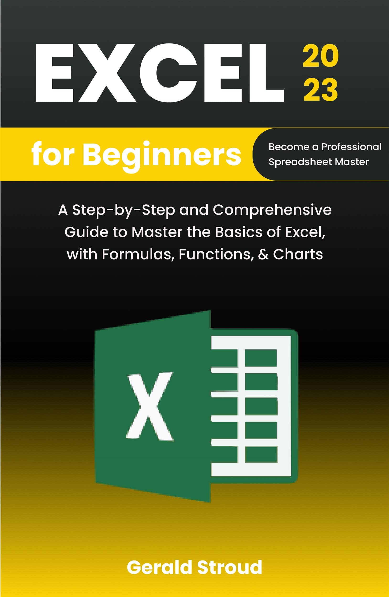 Excel for Beginners 2023: A Step-by-Step and Comprehensive Guide to ...