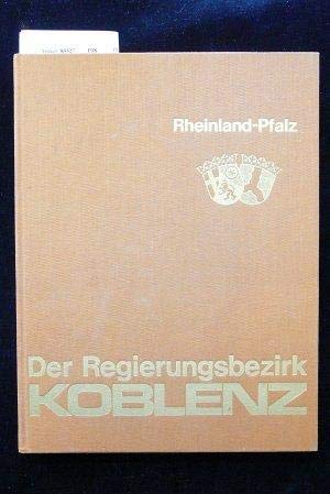 Der Regierungsbezirk Koblenz. Ein gesunder Lebensund Wirtschaftsraum
