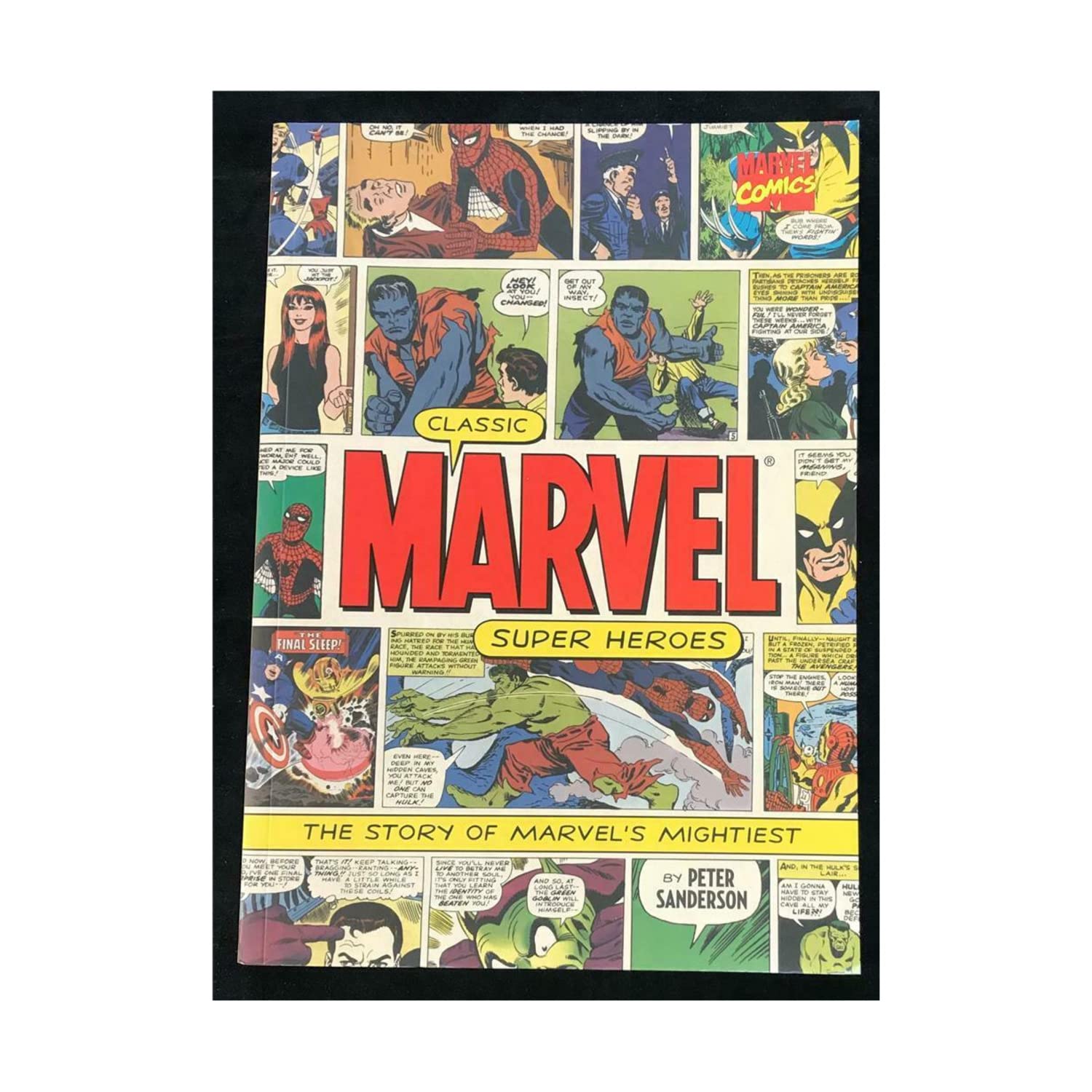 Classic Marvel Super Heroes The Story of Marvel's Mightiest by Peter Sanderson Goodreads