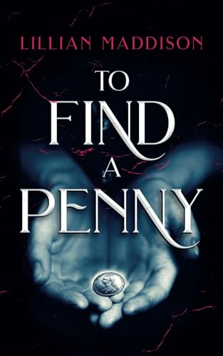 To Find a Penny: Everyone has secrets, some are darker than others.