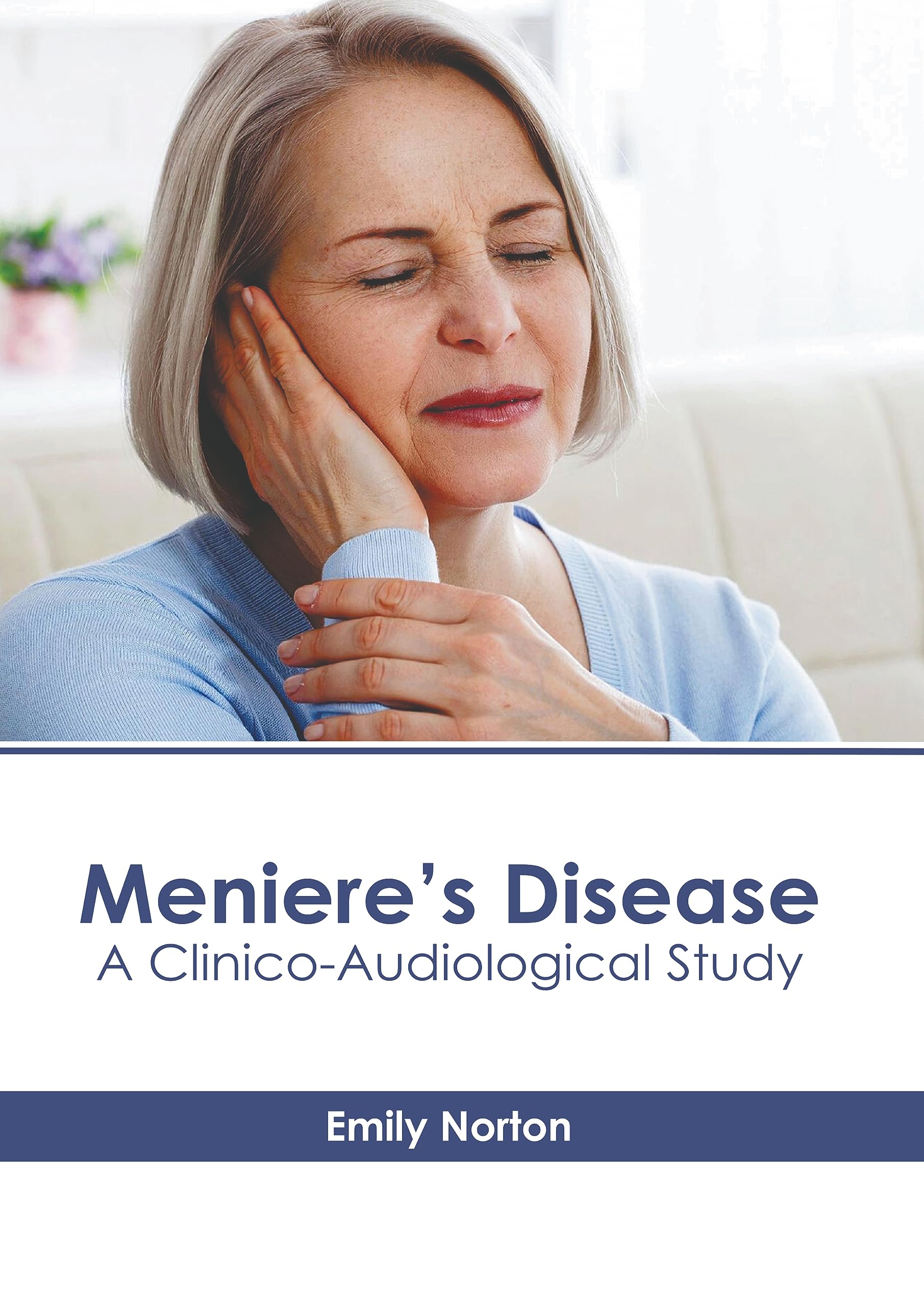 Meniere’s Disease A ClinicoAudiological Study by Emily Norton Goodreads