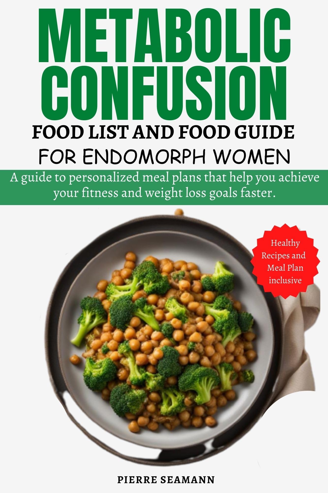 METABOLIC CONFUSION FOOD LIST AND FOOD GUIDE FOR ENDOMORPH WOMEN A