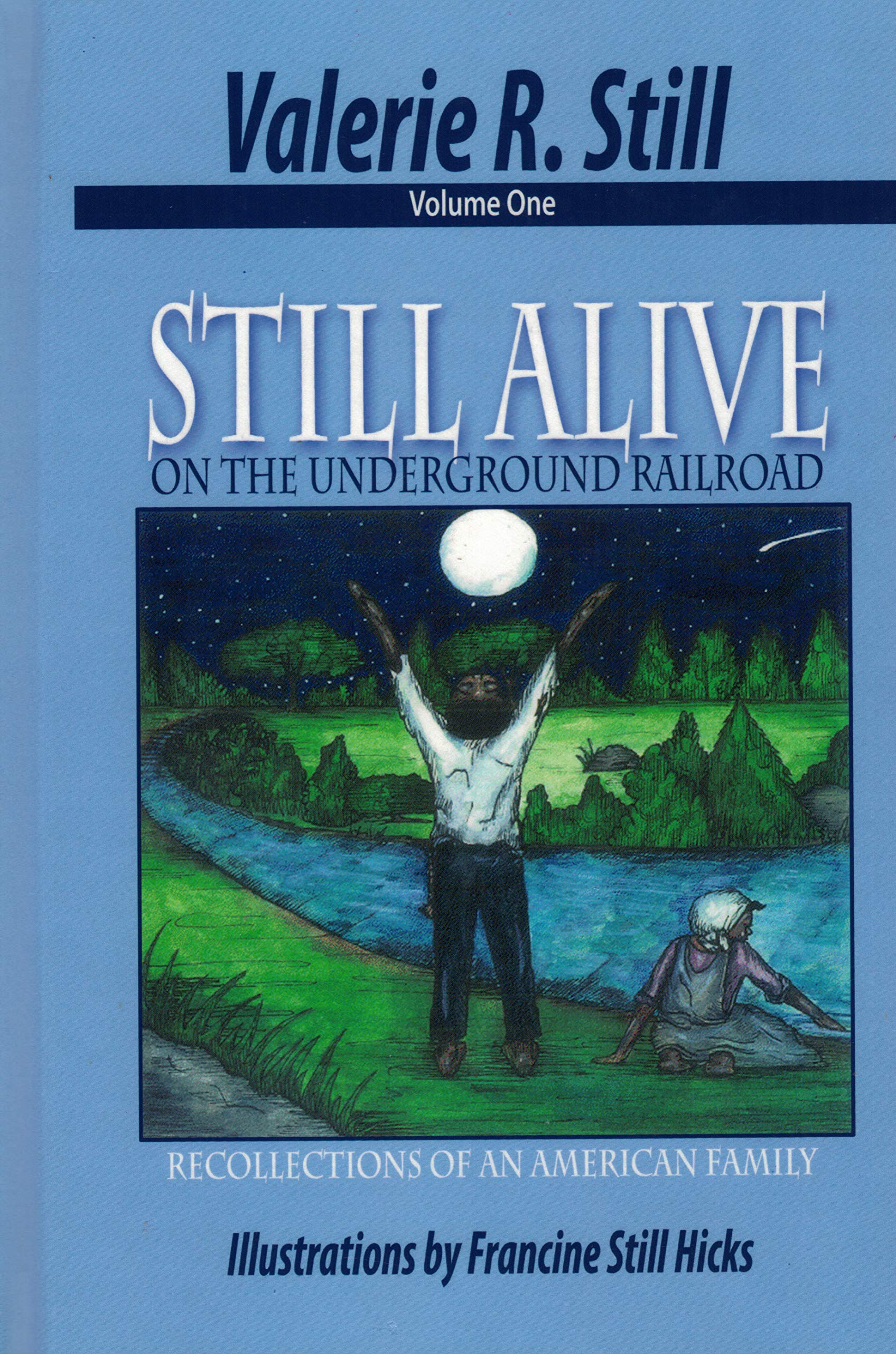 Still Alive on the Underground Railroad, Vol. 1 by Valerie R. Still Goodreads