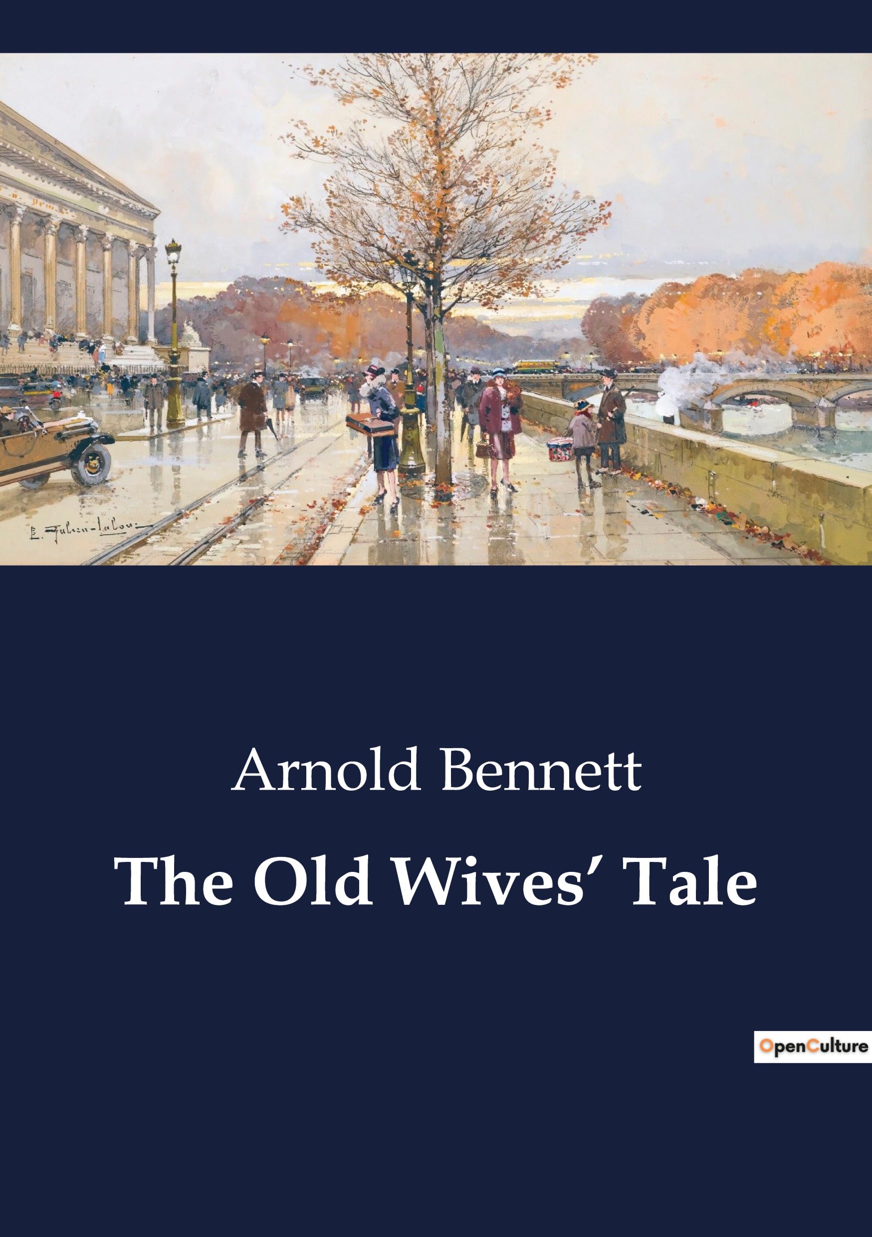 The Old Wives' Tale by Arnold Bennett | Goodreads