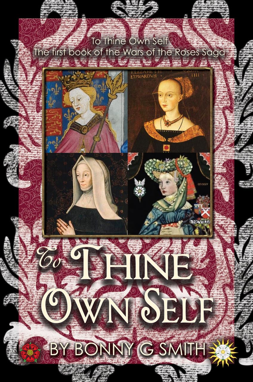 To Thine Own Self: The first book of The Wars of the Roses Saga