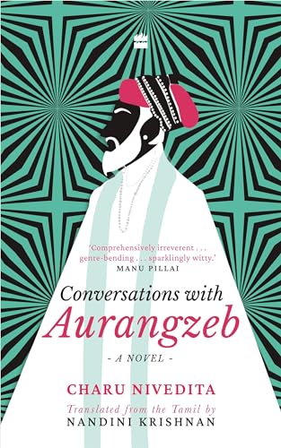 Conversations with Aurangzeb: A Novel