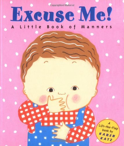 By Karen Katz - Excuse Me!: A Little Book of Manners
