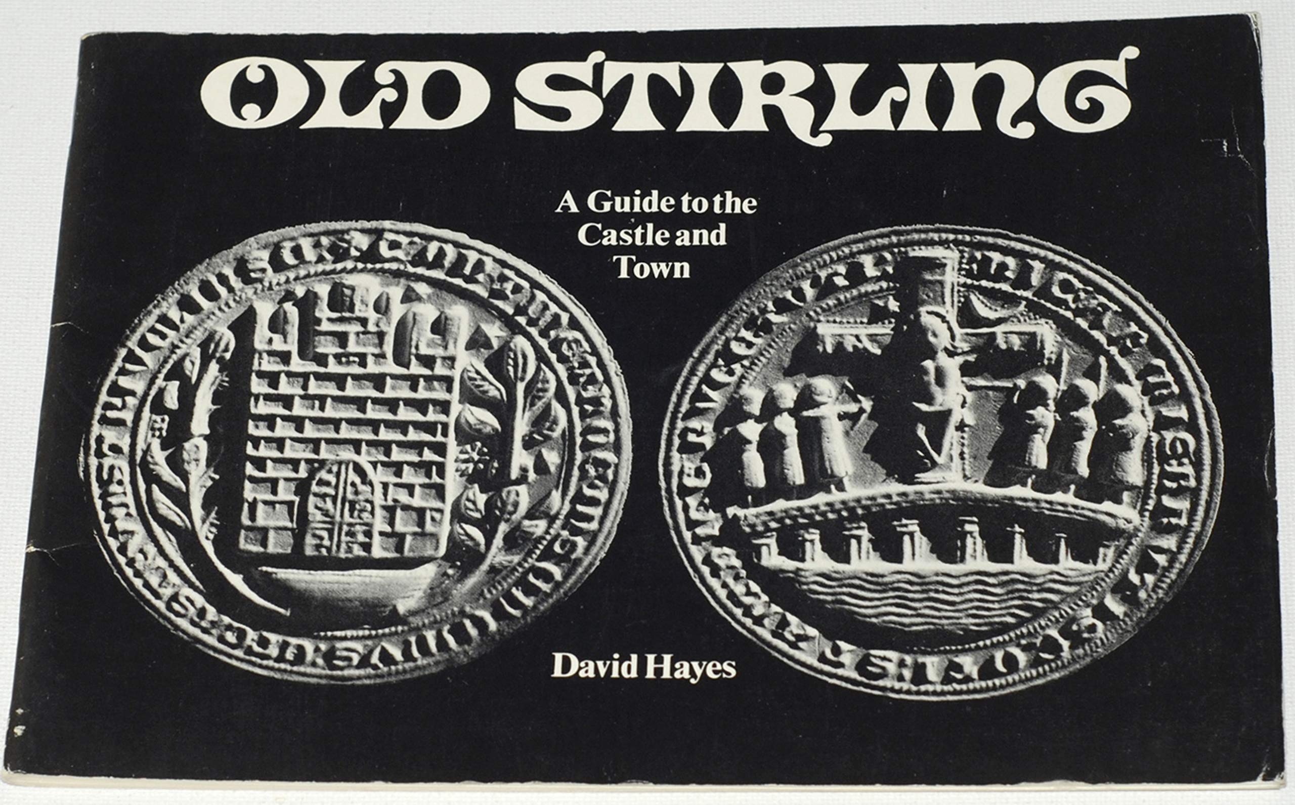 Old Stirling: A Guide to the Castle and Town by David Hayes | Goodreads