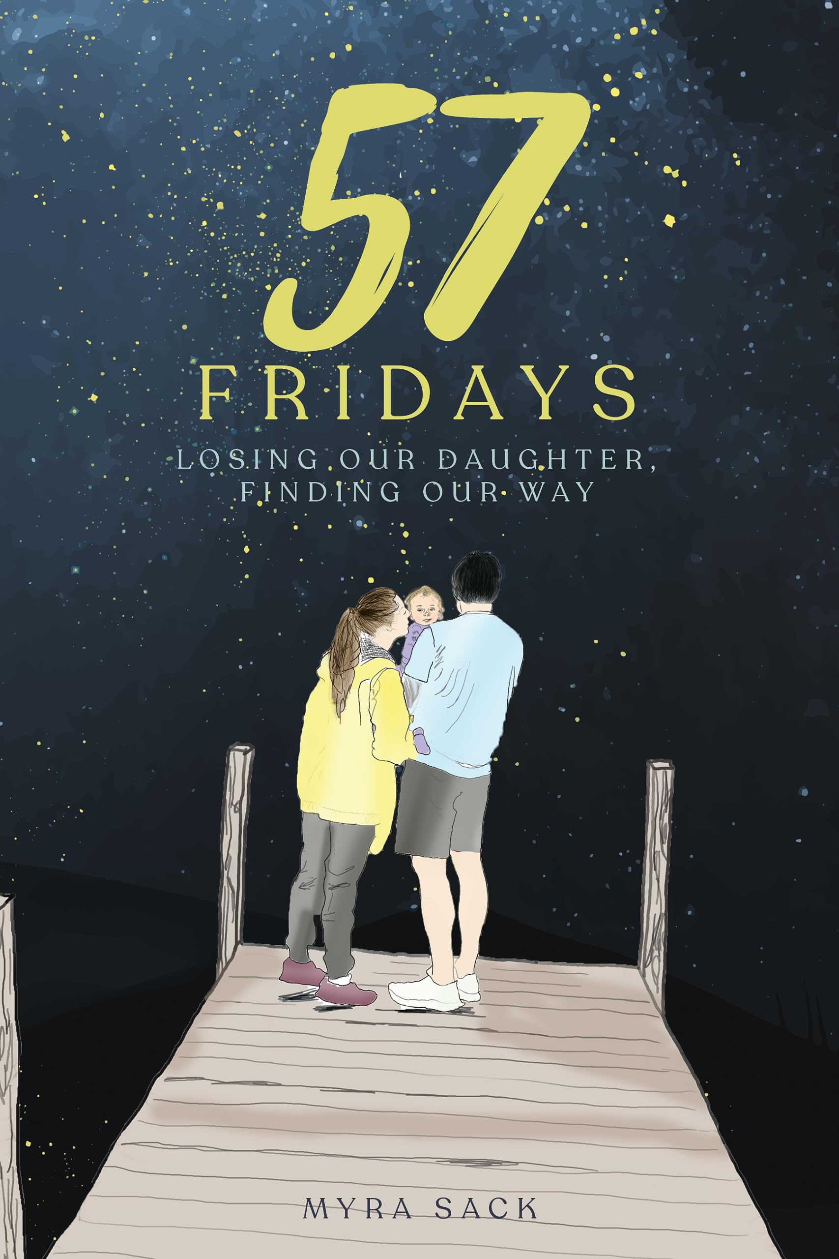 Fifty-seven Fridays: Losing Our Daughter, Finding Our Way