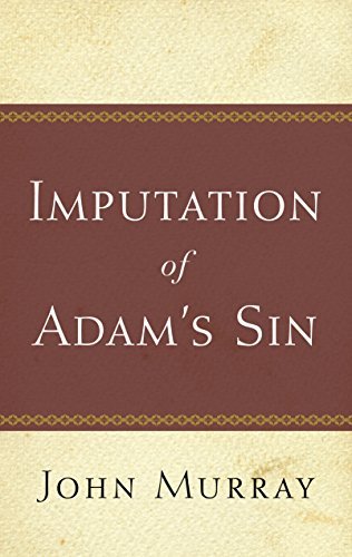 The Imputation of Adam's Sin by John Murray
