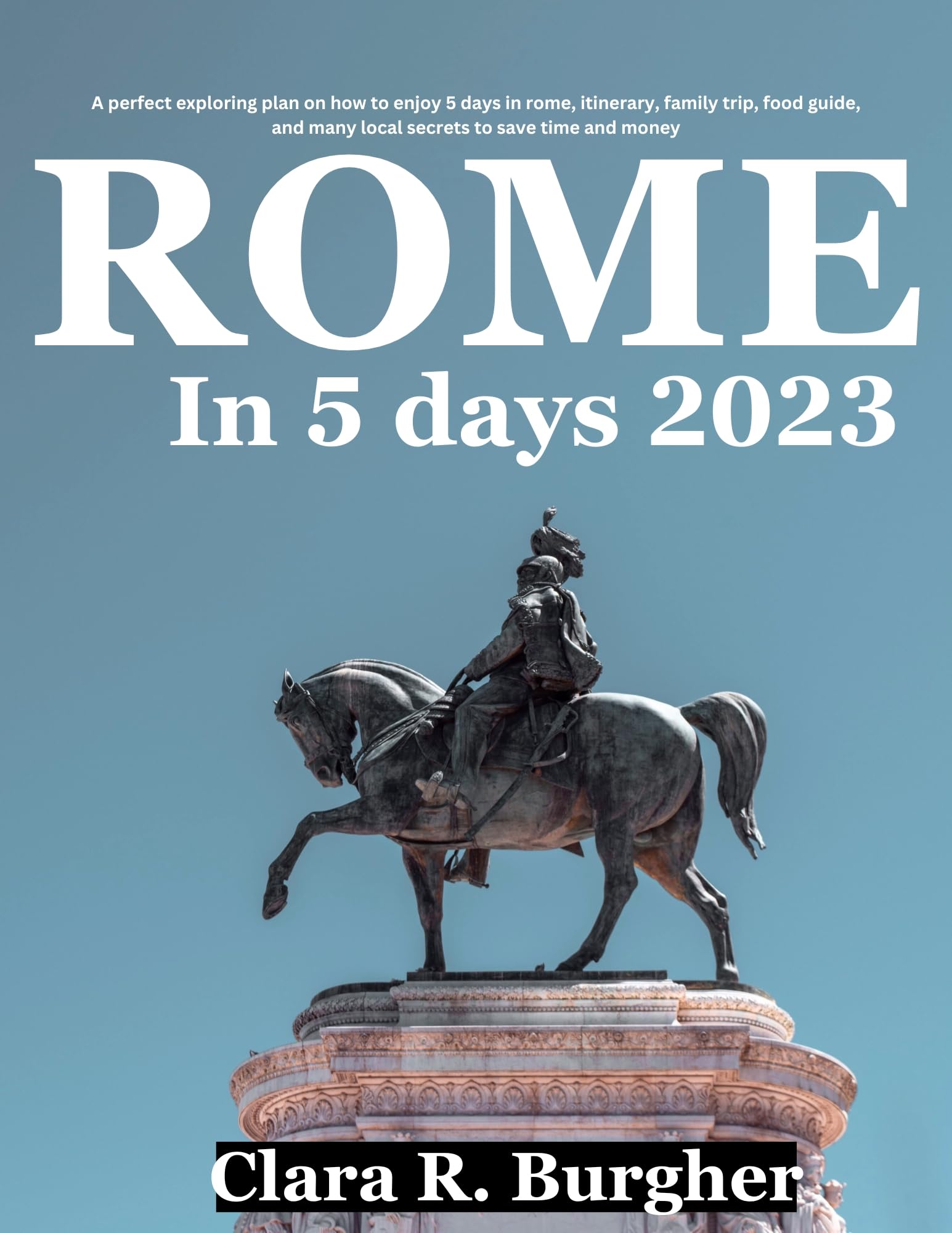 ROME IN 5 DAYS 2023 A perfect exploring plan on how to enjoy 5 days in