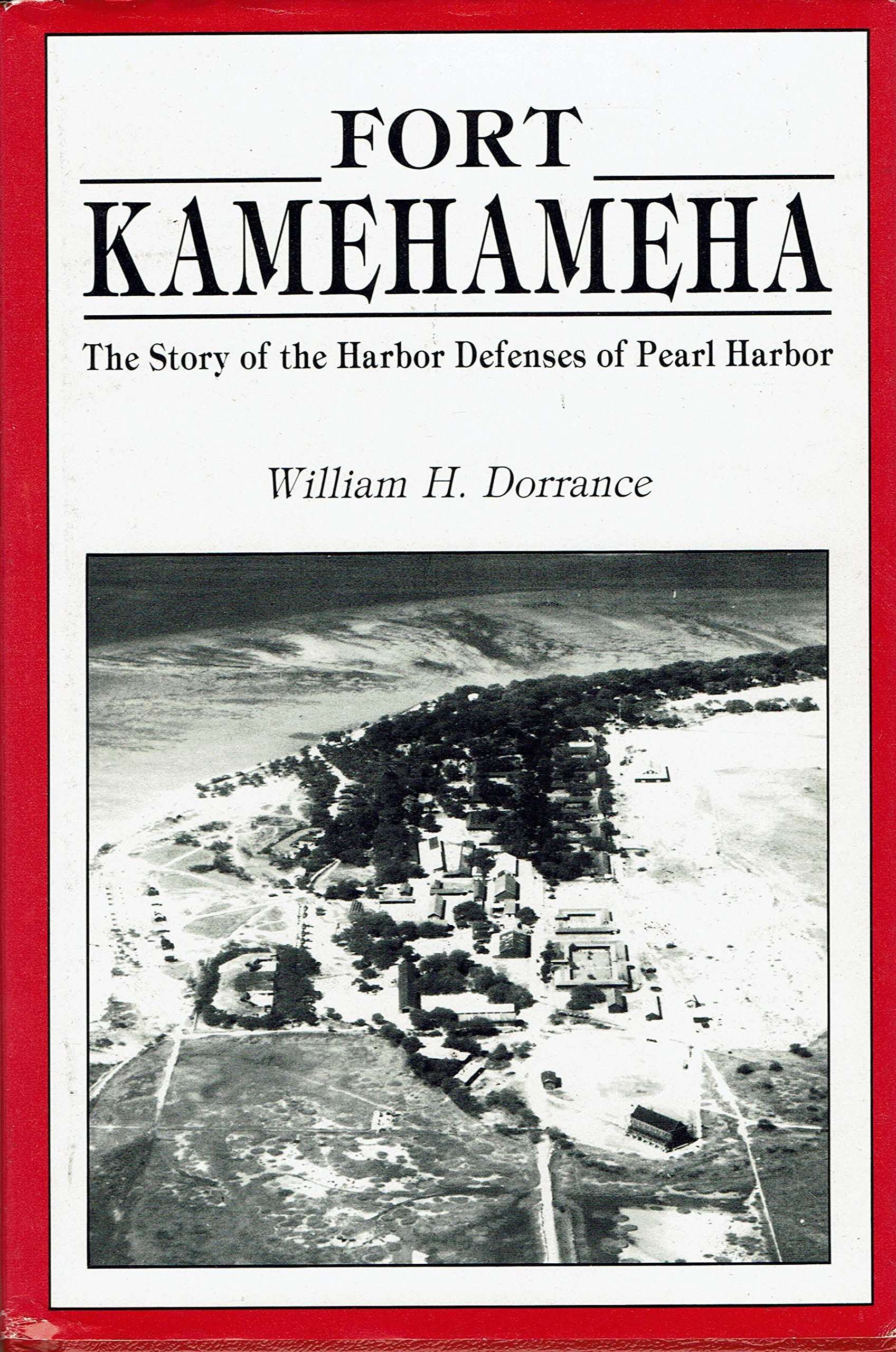 Fort Kamehameha The Story of the Harbor Defenses of Pearl Harbor by