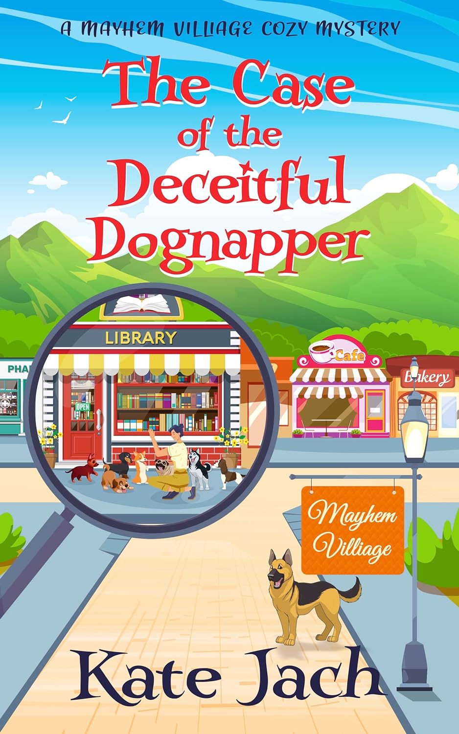 The Case of the Deceitful Dognapper: A Mayhem Village Cozy Mystery