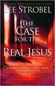 The Case for the Real Jesus Publisher: Zondervan by Lee Strobel | Goodreads