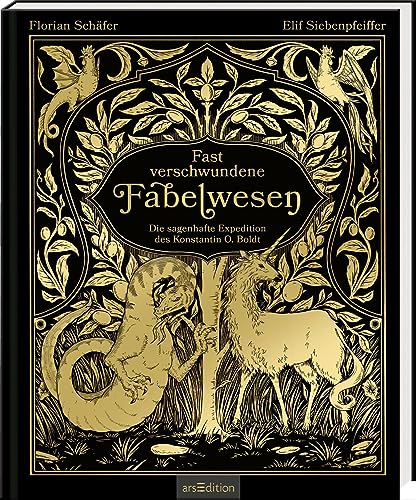 Fast verschwundene Fabelwesen: Die sagenhafte Expedition des Konstantin O. Boldt