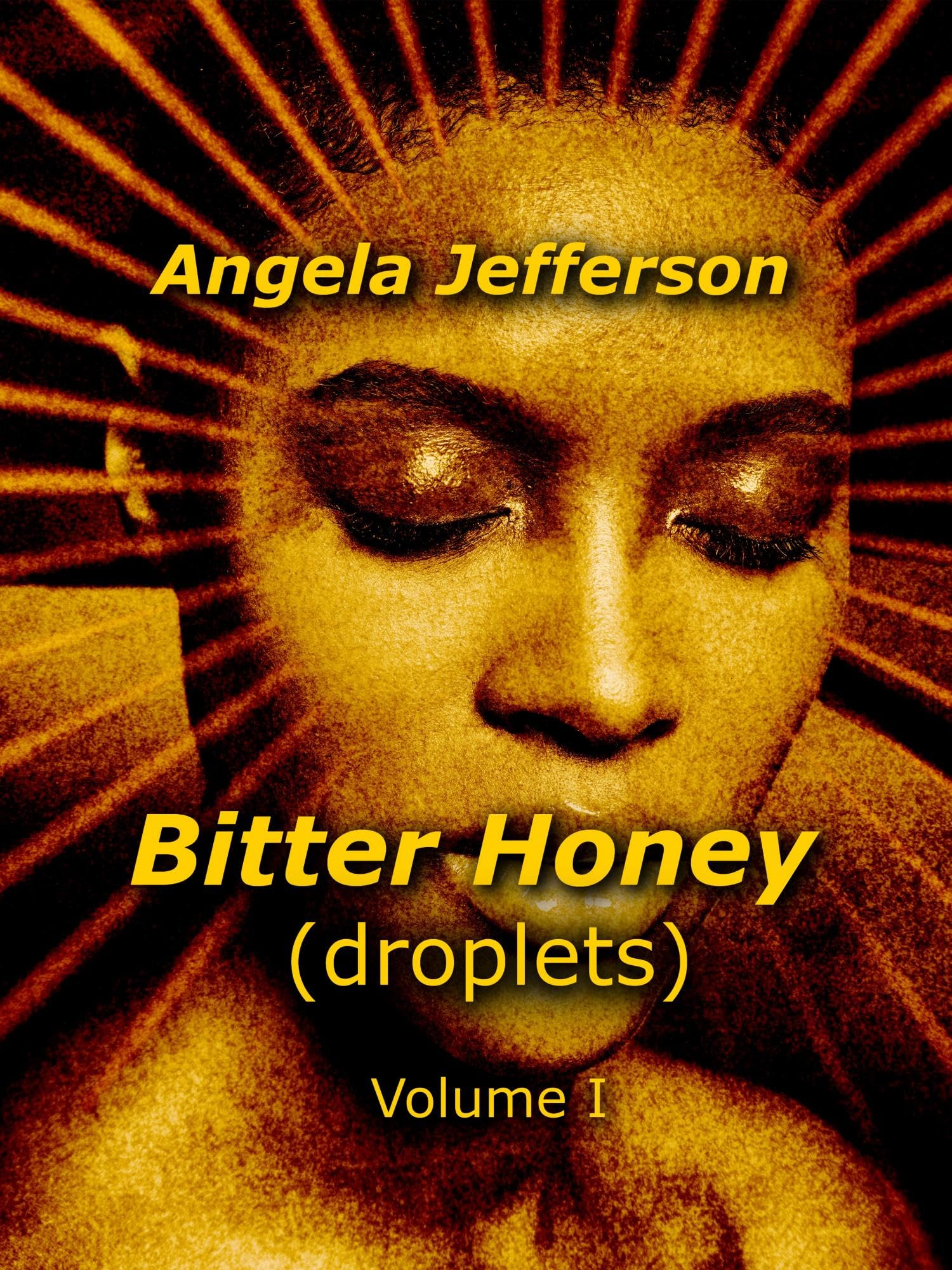 Bitter Honey (droplets) Volume I by Angela Jefferson Goodreads