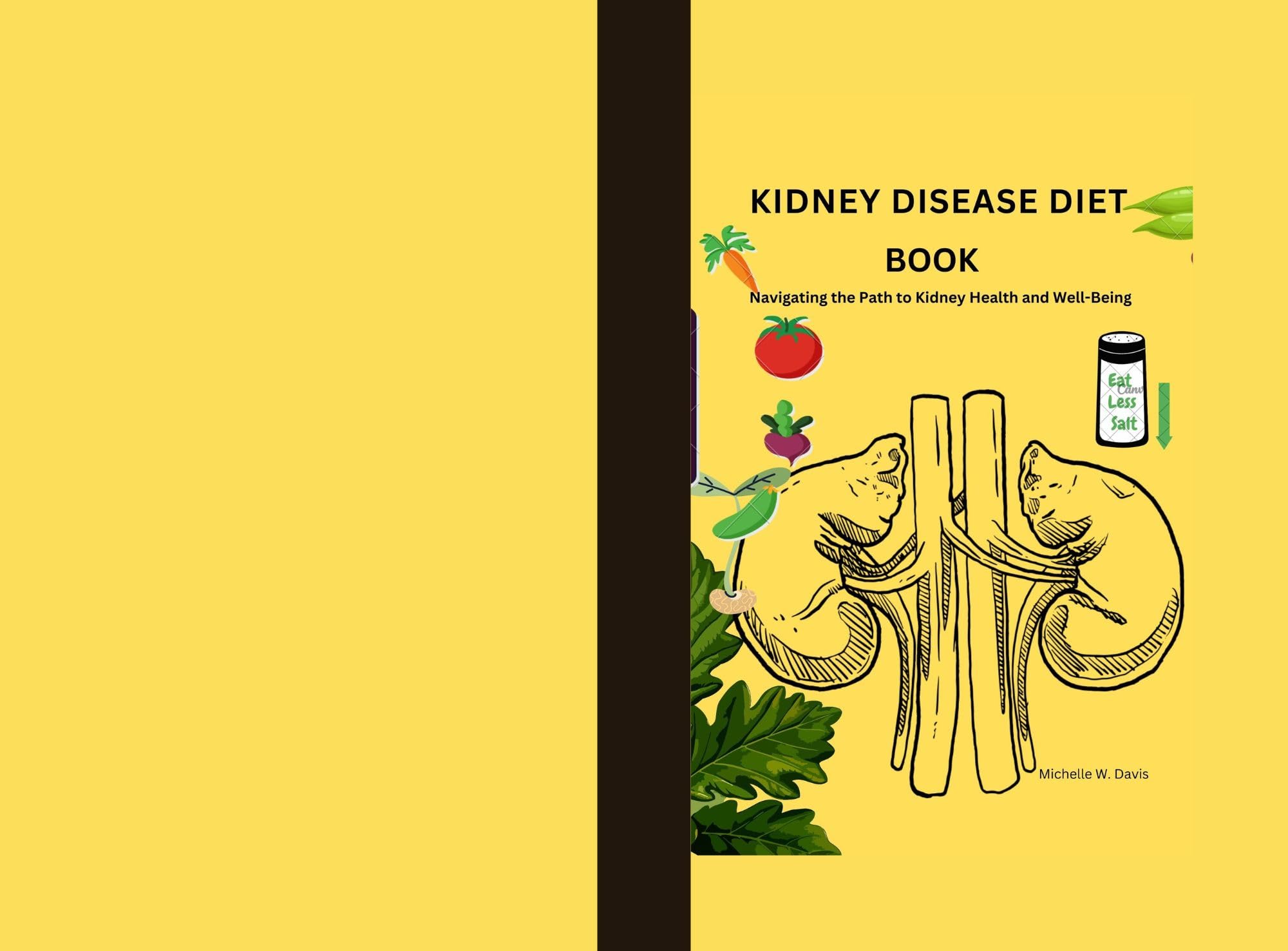 KIDNEY DISEASE DIET BOOK Navigating the Path to Kidney Health and