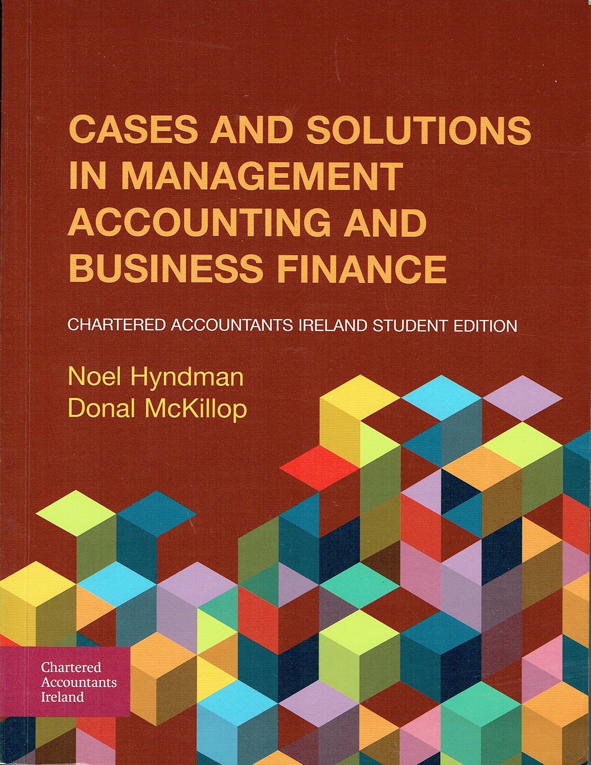 Cases and Solutions in Management Accounting and Business Finance ...