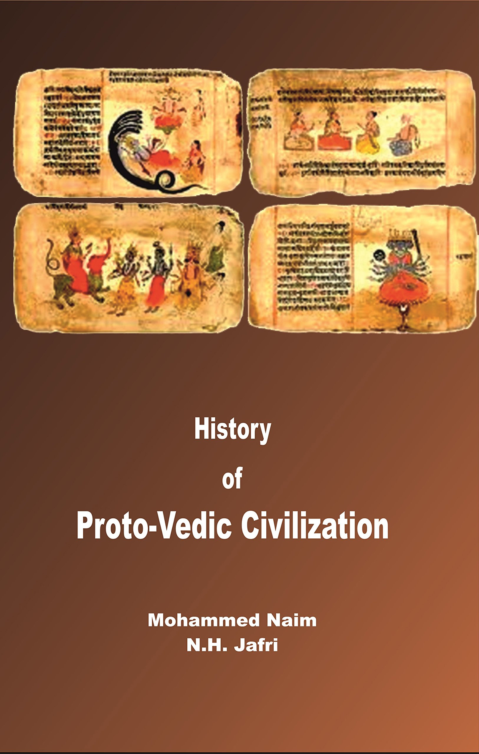 History of ProtoVedic Human Civilization by N.H. Jafri Mohammed Naim