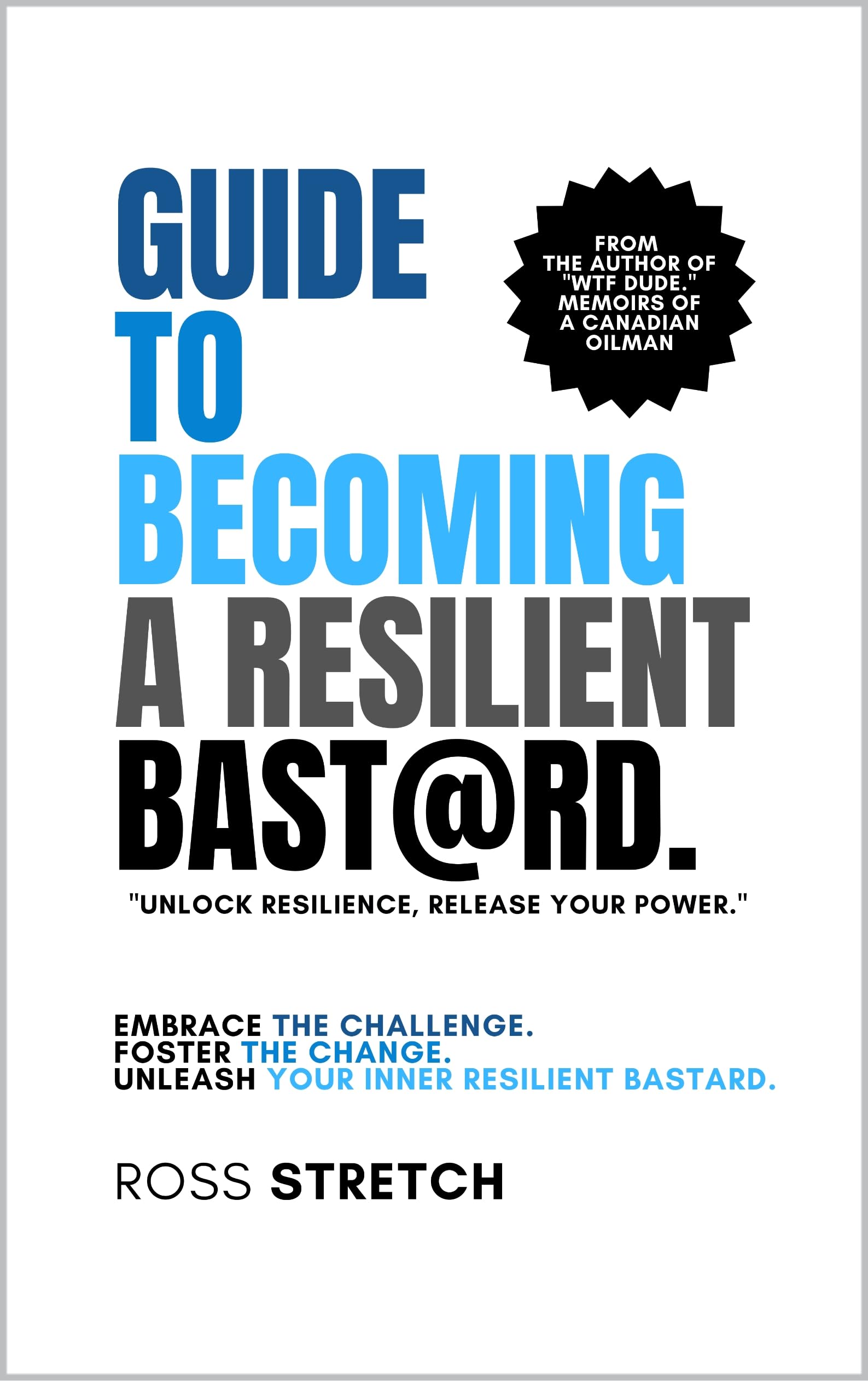 Guide to Becoming A Resilient Bast@rd: Embrace the Challenge. Foster ...
