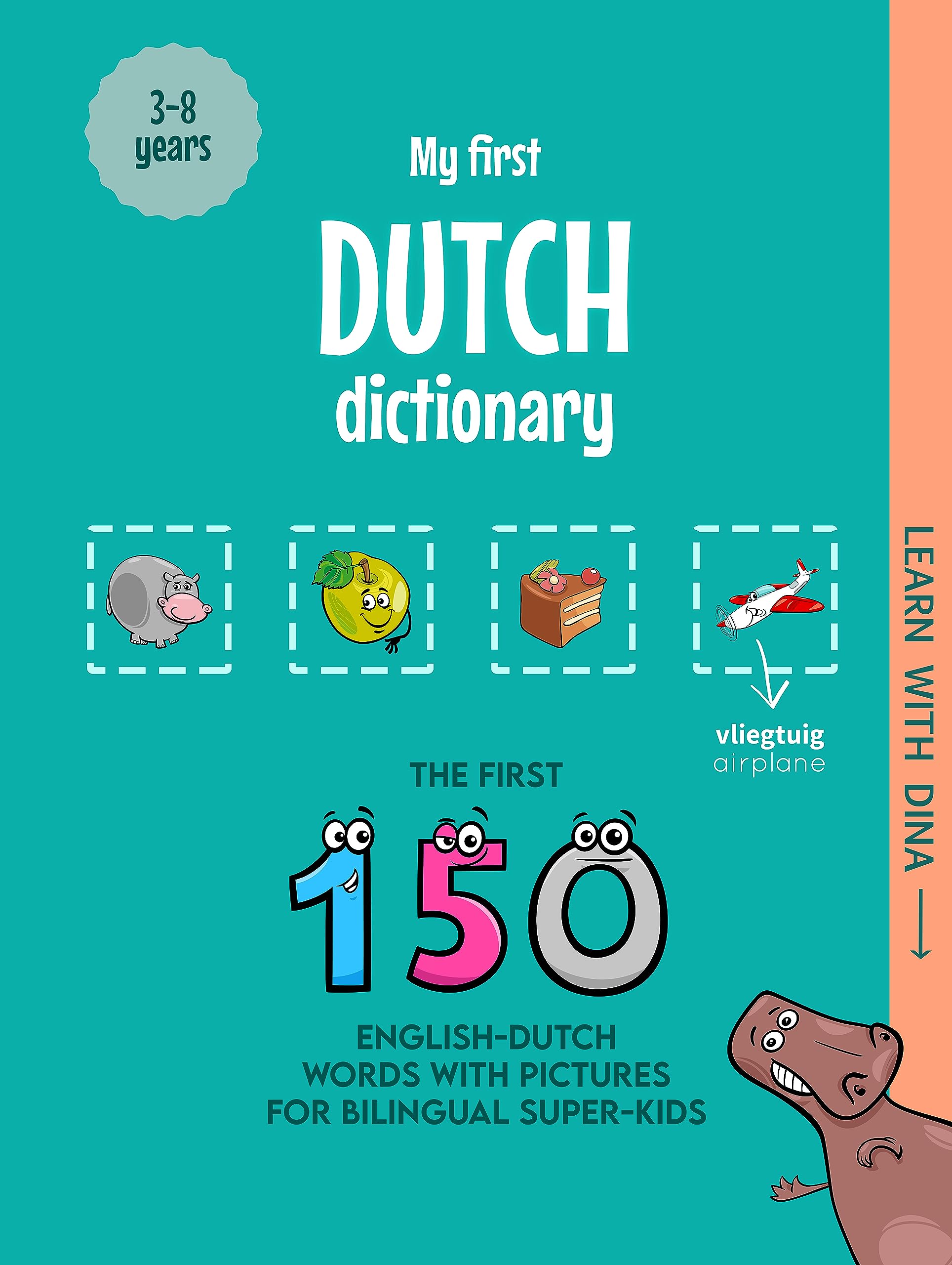 My First Dutch Dictionary The first 150 EnglishDutch words with