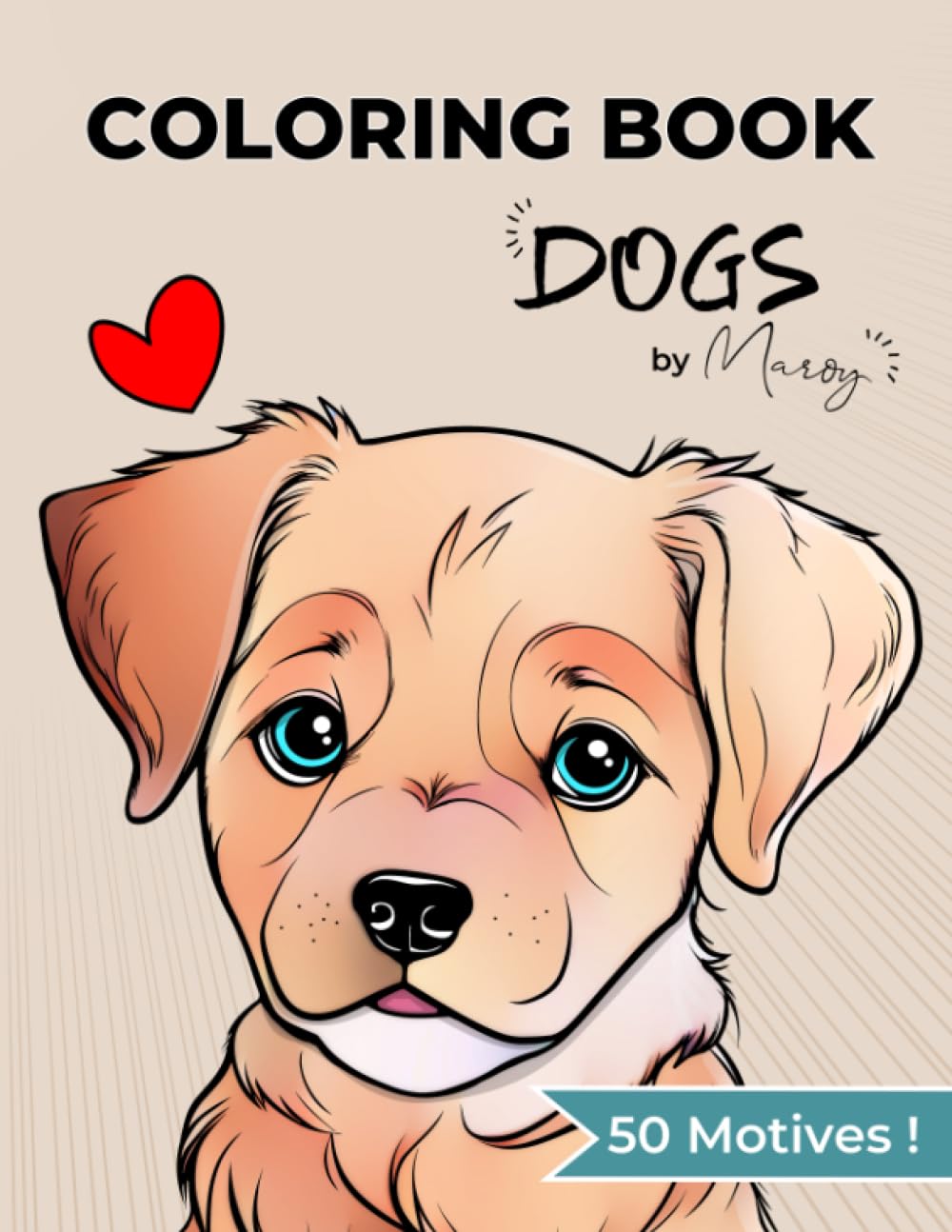 Coloring Book Dogs by Maroy: 50 Magical Motives For Kids, Age 4+, Boys & Girls by Art Studio ...