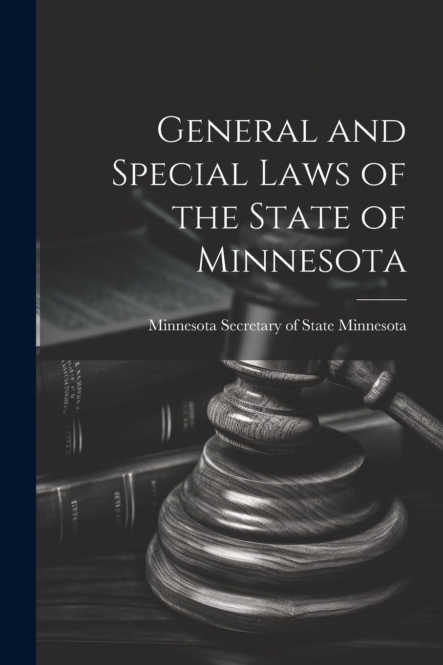 General and Special Laws of the State of Minnesota by Minneso Minnesota