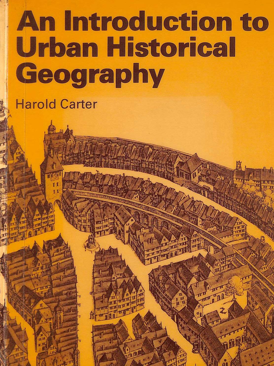 An Introduction to Urban Historical Geography by Harold Carter Goodreads
