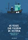 Os Peixes que fugiram da história