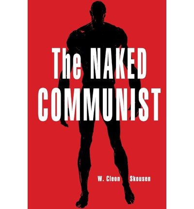 THE NAKED COMMUNIST } ] by Skousen, W Cleon (AUTHOR) Mar-05-2013