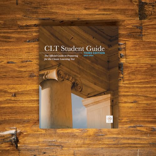 Official CLT Student Guide Exam Prep Book and Practice Tests for the Classic Learning Test by