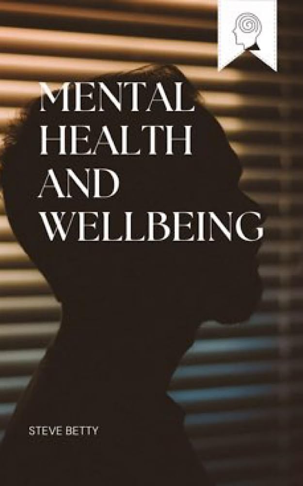 Mental health and wellbeing by Steve Betty | Goodreads