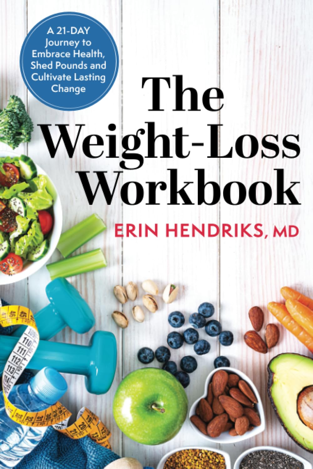 The Weight-Loss Workbook: A 21-Day Journey to Embrace Health, Shed ...