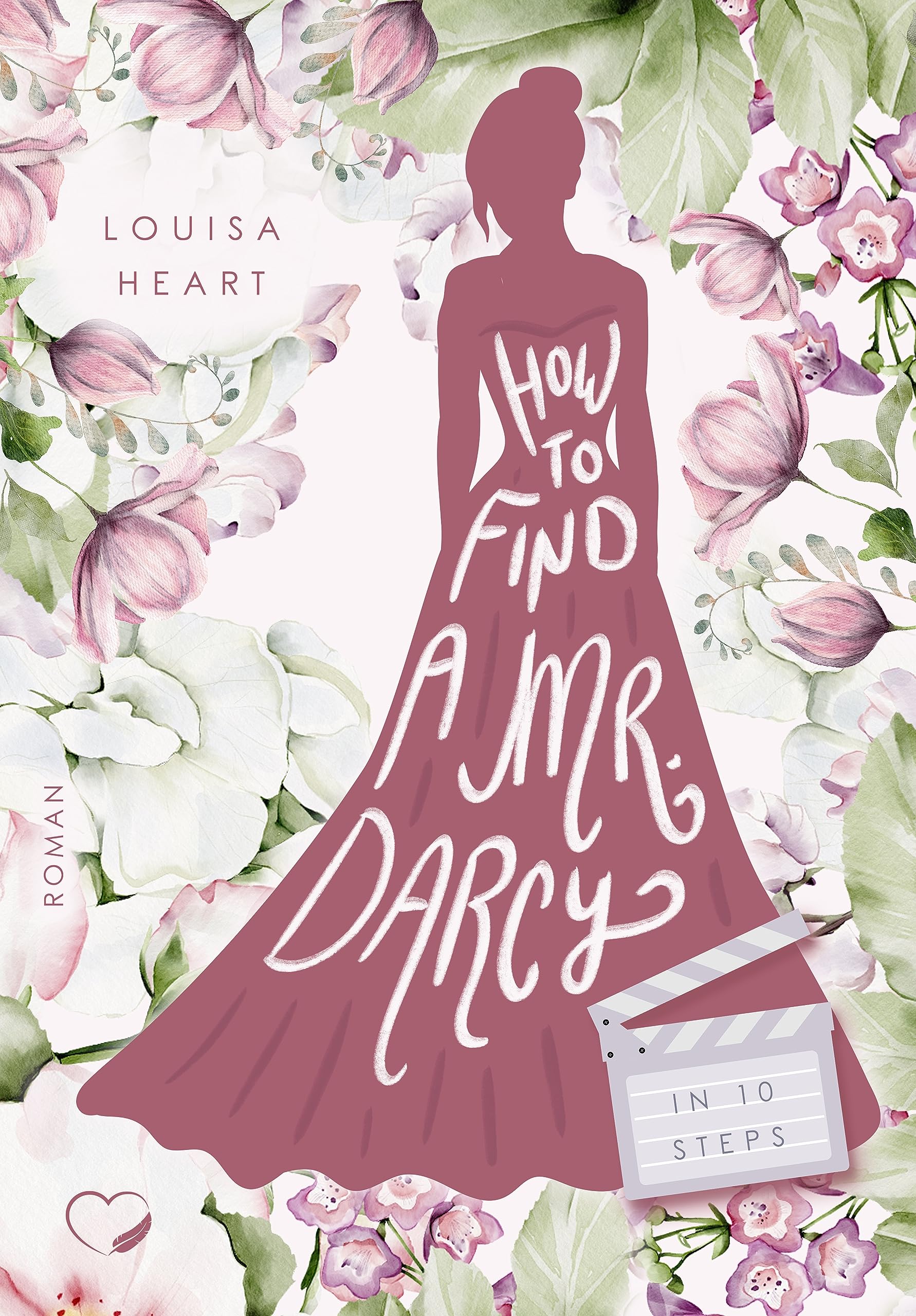 How to find a Mr. Darcy in Ten Steps: Haters-to-Lovers Liebesroman