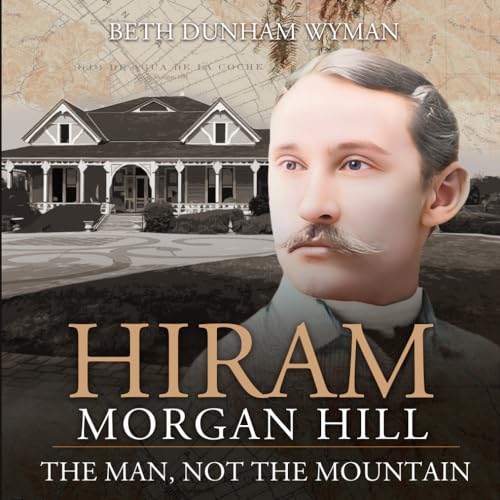Hiram Hill The Man, Not the Mountain by Beth Dunham Wyman