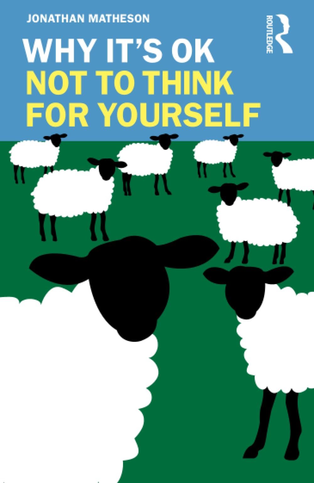 Why It's OK Not to Think for Yourself book cover