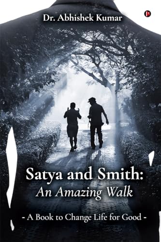 Satya and Smith: An Amazing Walk : A Book to Change Life for Good