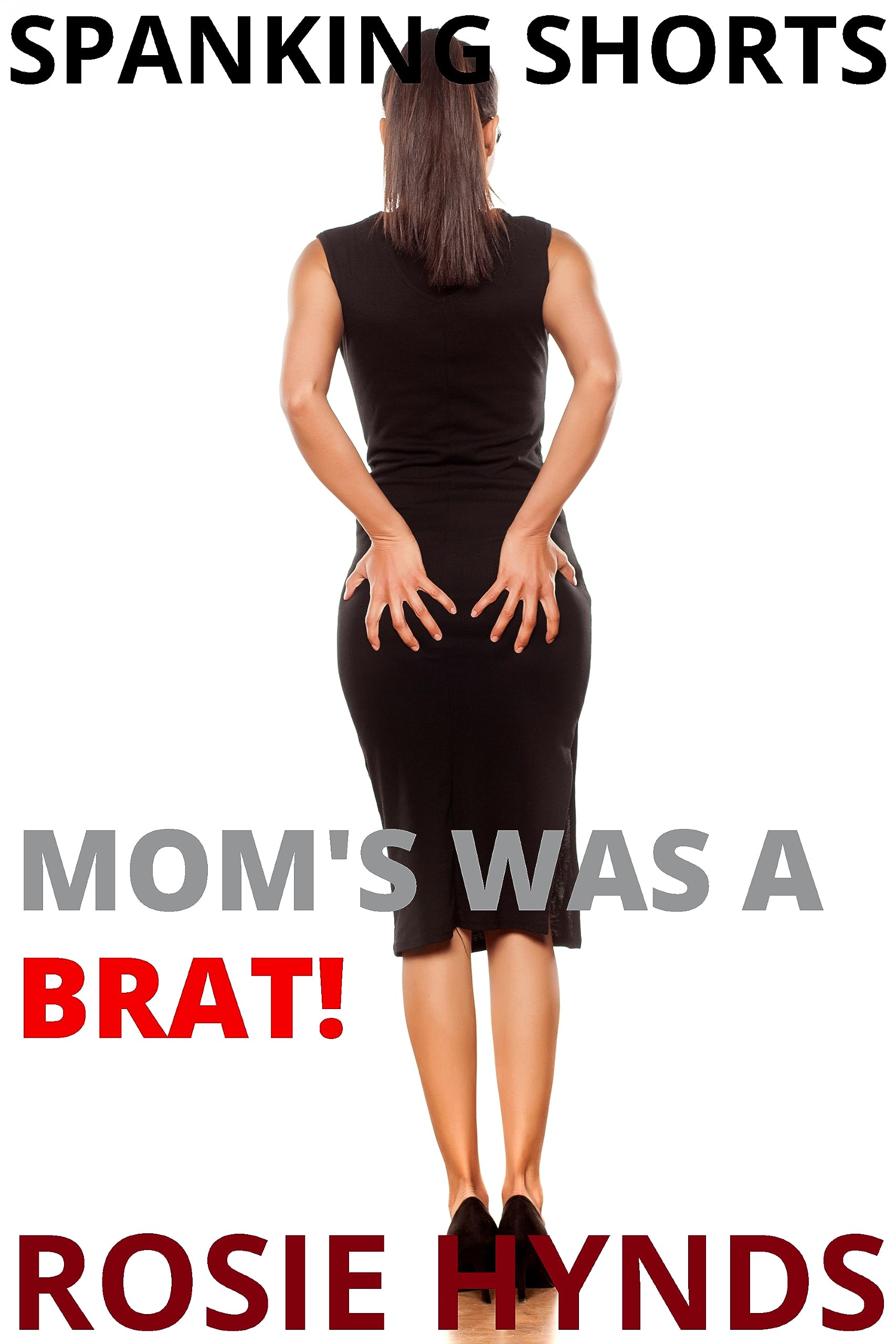 Spanking Shorts: Mom Was A Brat!