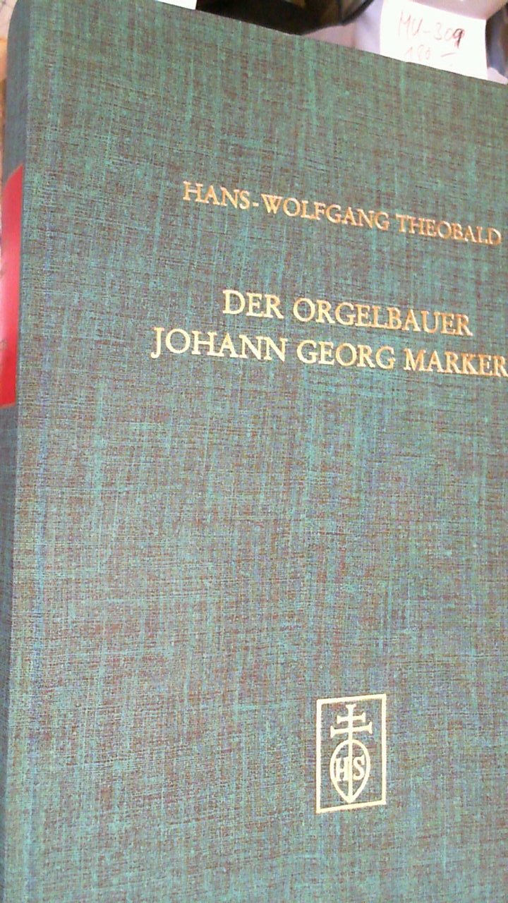Der Ostheimer Orgelbauer Johann Markert und sein Werk Ein