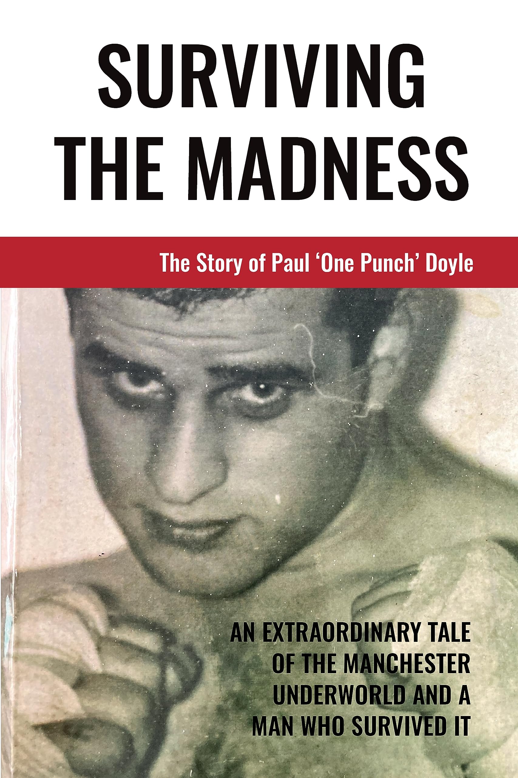 Surviving The Madness: The story of Paul 'One Punch' Doyle