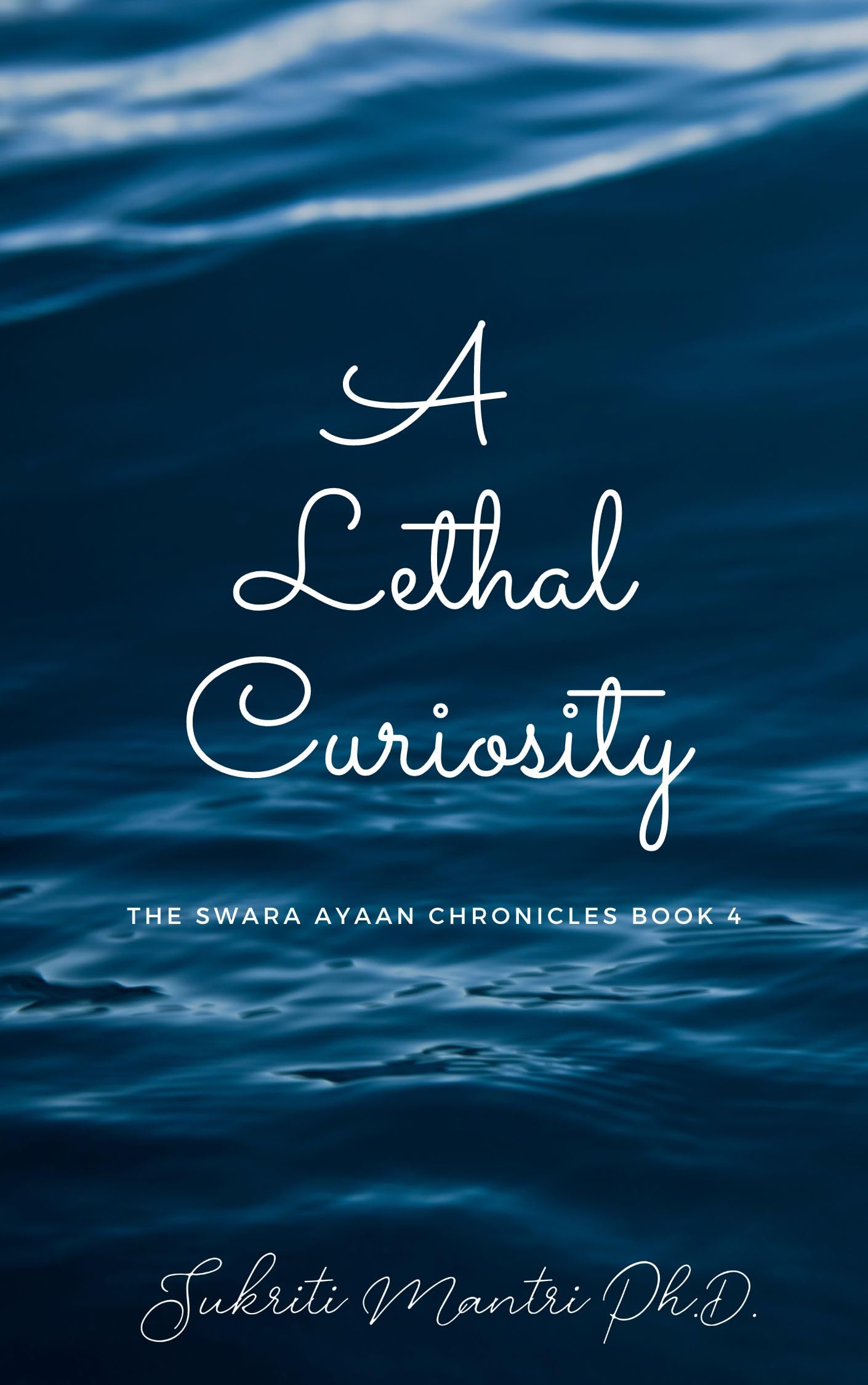 A Lethal Curiosity: The Swara Ayaan Chronicles Book 4