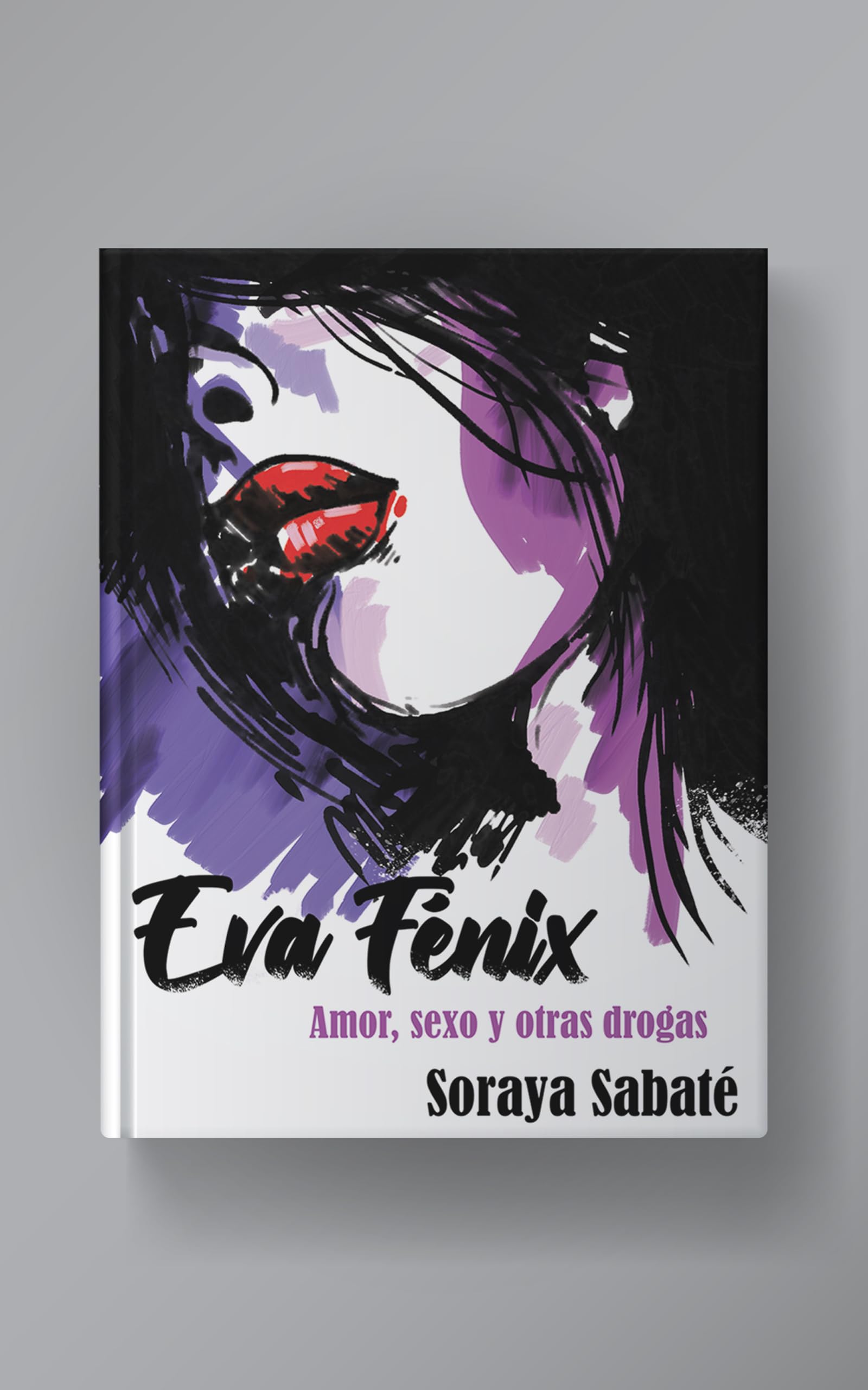 Eva Fénix 1. Amor, sexo y otras drogas. by Soraya Sabaté Arenas | Goodreads