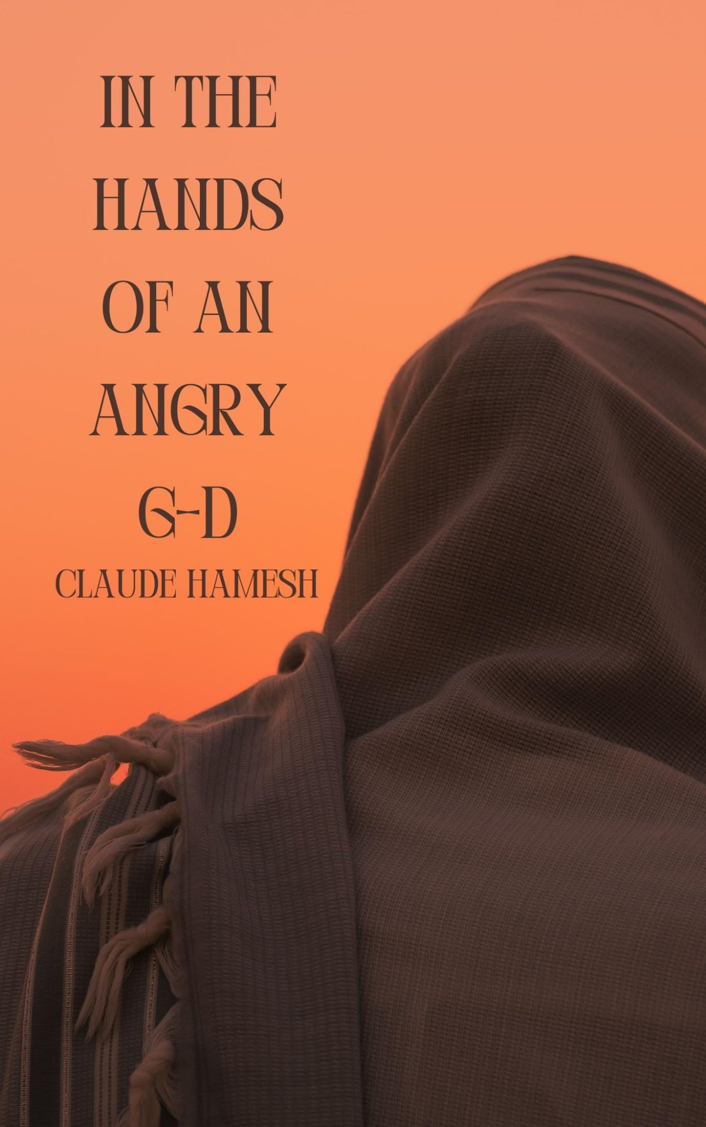 In the Hands of an Angry G-d (Dreams of Eretz Yisrael)